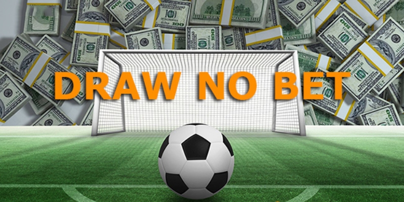 Làm Chủ Kèo Draw No Bet – Chiến Thắng Mà Không Sợ Hòa 2 Kèo draw no bet là gì?